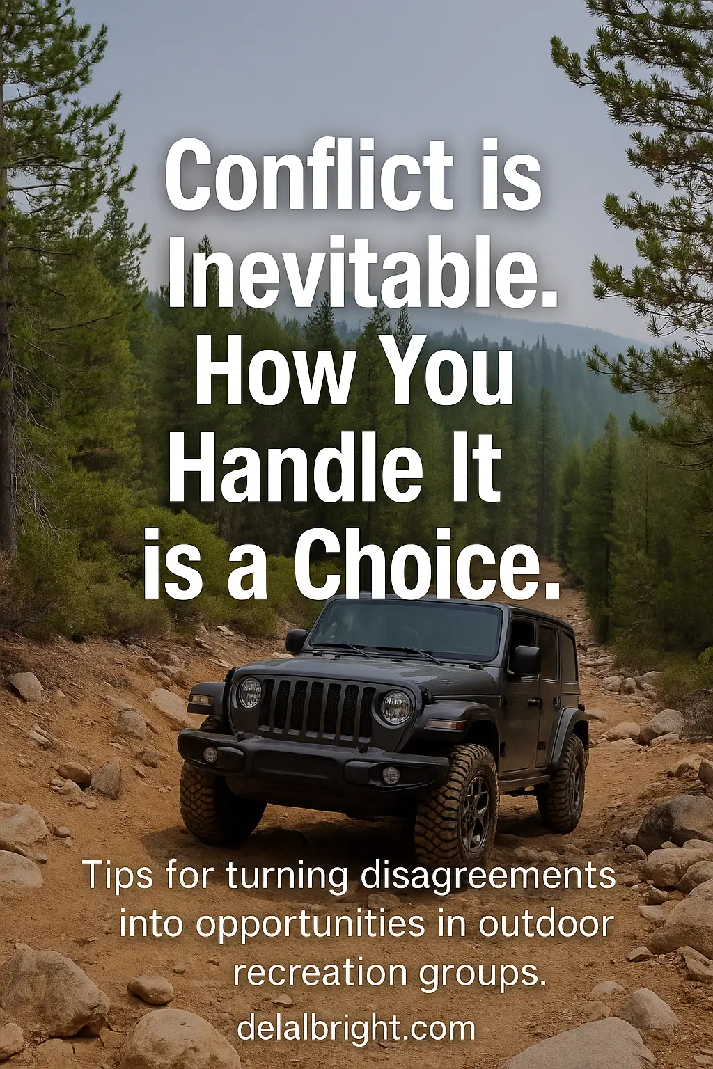 Jeep on trail with caption: Conflict is inevitable; it's how you handle it that counts!