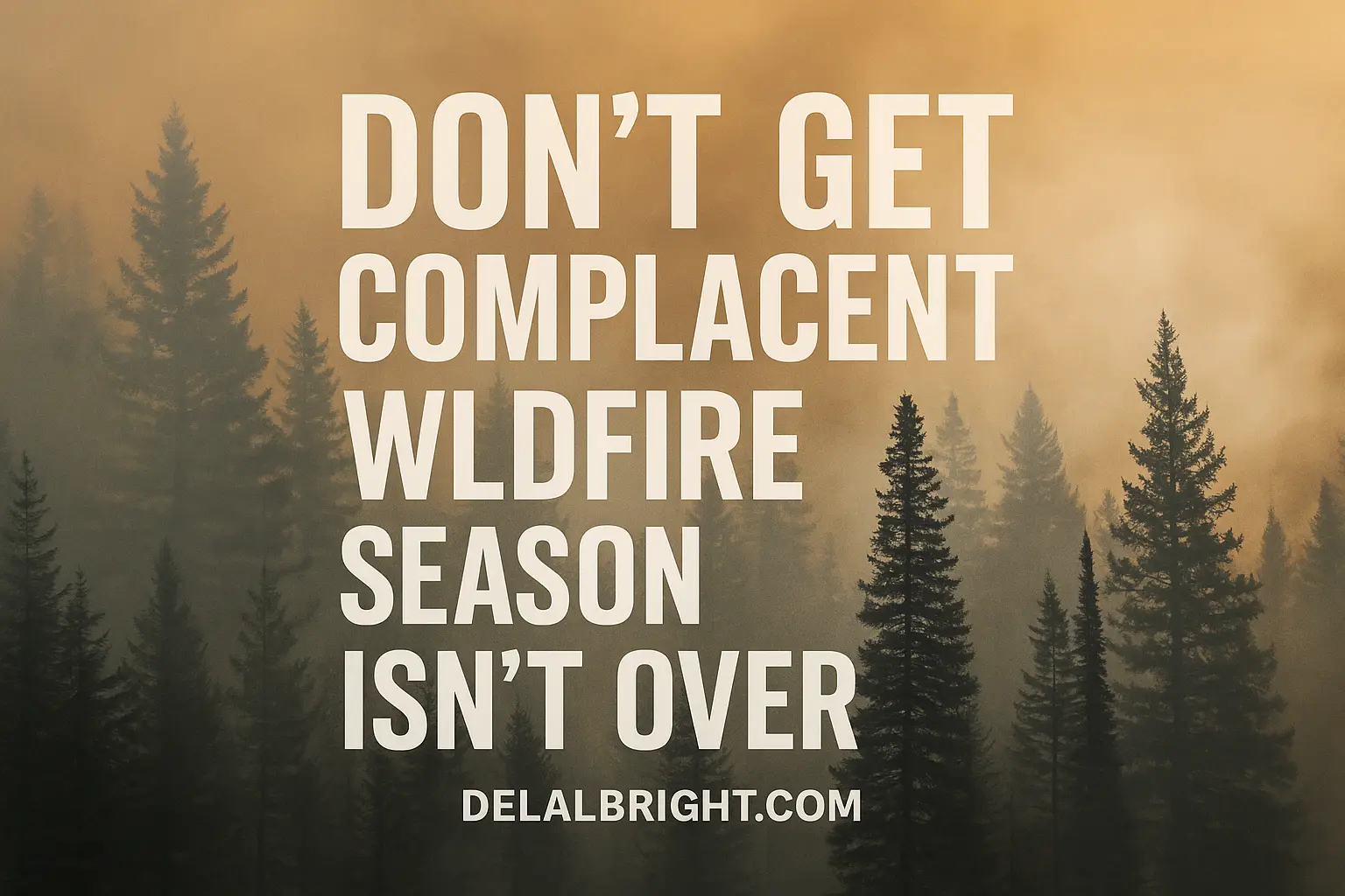 Wildfire season is not over; don't get complacent