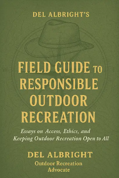 Field Guide to responsible outdoor recreation by Del Albright - stewardship and public land access